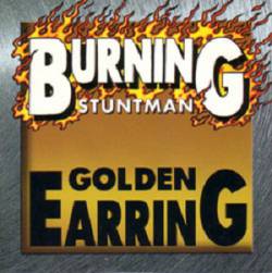 Golden Earring : Burning Stuntman